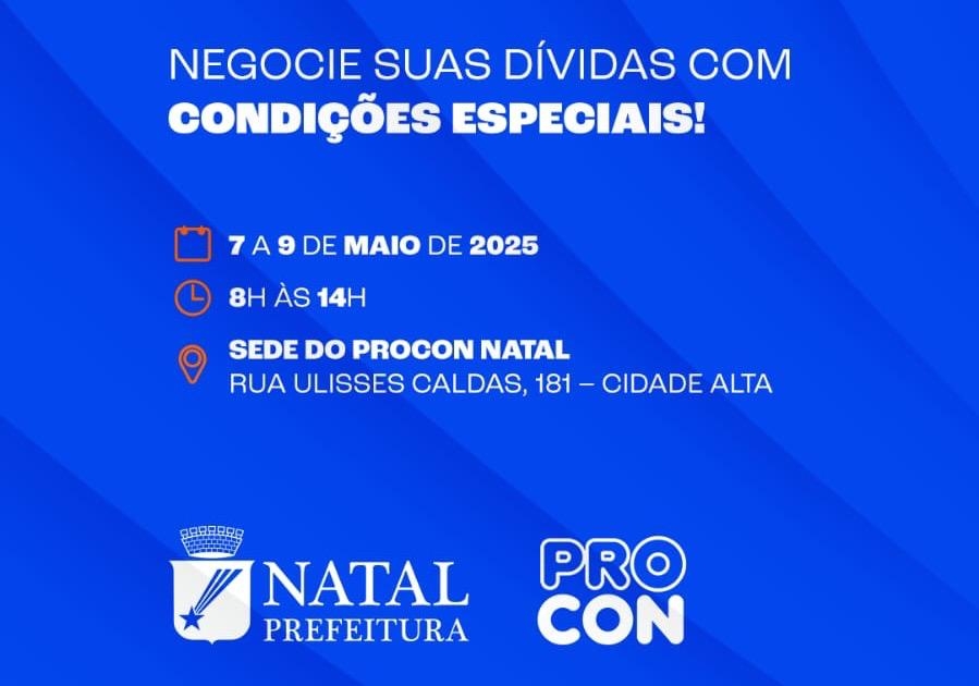 Procon Natal realiza feirão para renegociação de dívidas entre os dias 7 e 9 de maio