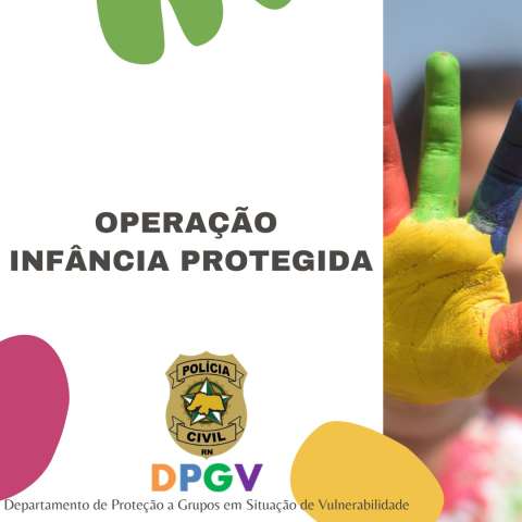 Polícia Civil deflagra Operação “Infância Protegida”